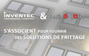 Inventec Performance Chemicals et Nano-Join s'associent pour fournir des solutions de frittage à la pointe de la technologie à l’échelle mondiale.